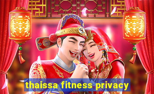 thaissa fitness privacy